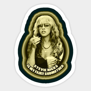 Stevie Nicks Is My Fairy Godmother Sticker